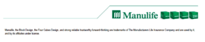 Manulife the block design the four cubes design and strong reliable trustworthy forward-thinking are trademarks of the Manufacturers Life Insurance Company and are used by it and its affiliates